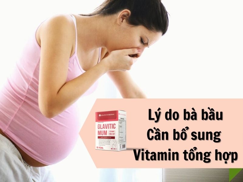 Tại sao bà bầu cần bổ sung vitamin tổng hợp Glavitic Mum?